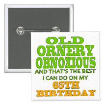 Old and Ornery 65th Birthday Gifts Pinback Button