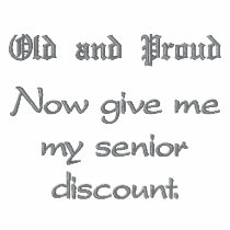 Old and Proud T-Shirt embroidered shirts by Tizmee Old and Proud T-Shirt embroidered shirts