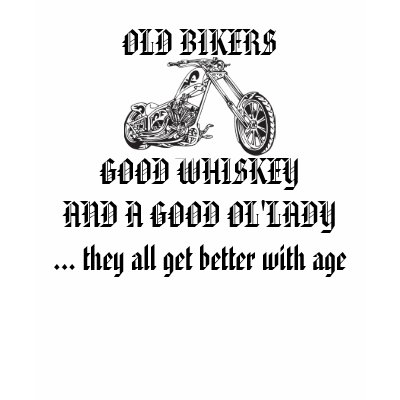 OLD BIKERS GOOD WHISKEY AND A GOOD OL'LADY T Shirt