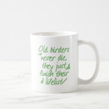 Old Birders Never Die Coffee Mugs