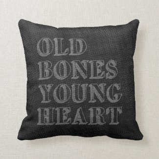 Old Bones Young Heart Pillow