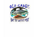 OLD CRABS HAVE SWEETEST MEAT t-shirts by maremade OLD CRABS HAVE SWEETEST MEAT t-shirts