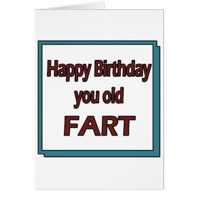 Cute "Happy Birthday You Old Fart" Design. All of our images are available 