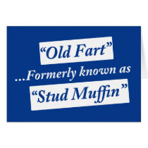 Old Fart Formerly Known as Stud Muffin Greeting Card