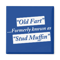 Old Fart Formerly Known as Stud Muffin Fridge Magnets