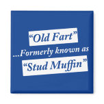 Old Fart Formerly Known as Stud Muffin magnets