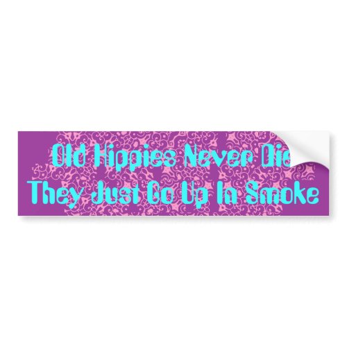 Old Hippies Never Die bumpersticker