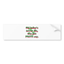 Old Italians Never Die, They Just Pasta Way Bumper Sticker