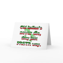 Old Italians Never Die, They Just Pasta Way cards by claybuster Old Italians Never Die, They Just Pasta Way cards