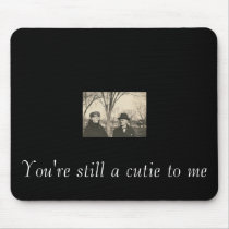old lady and old man, You're still a cutie to me mousepads