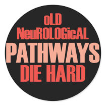 Old Neurological Pathways Die Hard Stickers