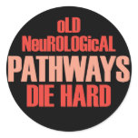 Old Neurological Pathways Die Hard Stickers