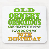 Old Ornery 70th Birthday Gifts Mouse Pad