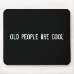 old people are cool mouse mats