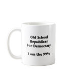 Old School Republican for Democracy -- Occupy Coffee Mug
