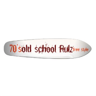 old school Rulz, free style, 70's skateboard