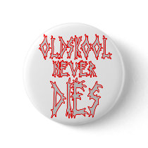 Old skool never dies- punk rock button by dustyvinyldesign Old skool never dies- punk rock button