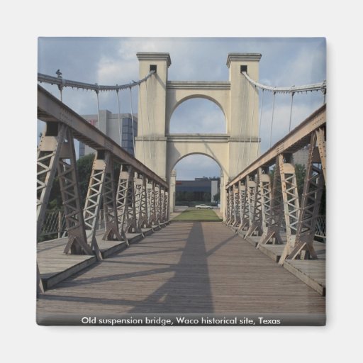 Old suspension bridge, Waco historical site, Texas Magnets