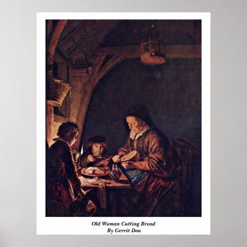 Old Woman Cutting Bread. By Gerrit Dou Print