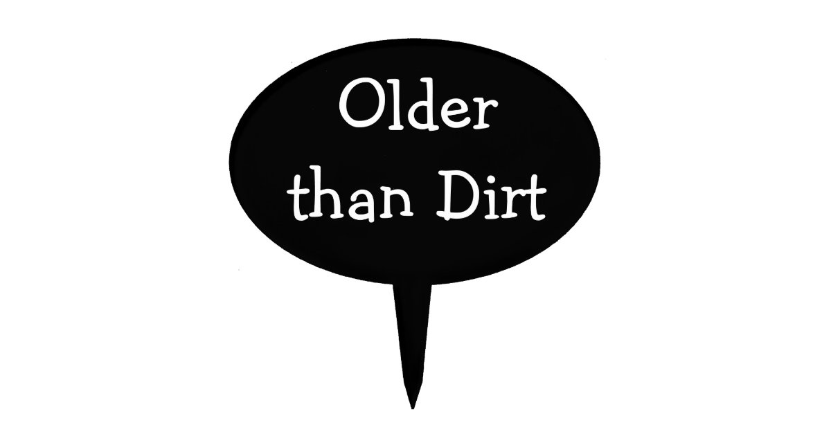 Older Than Dirt Birthday Cake Topper | Zazzle