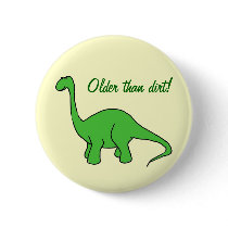 Older than dirt! button