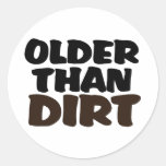 Older Than Dirt Round Stickers