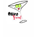 Olive You Martini Romance T-shirts shirt