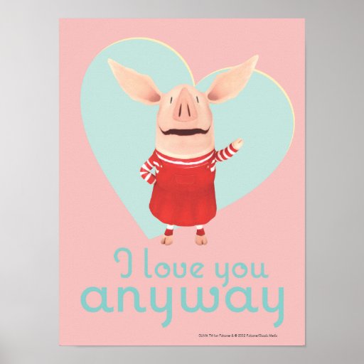 Olivia I Love You Anyway Poster Zazzle