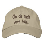 Om du anda vore har... embroidered baseball caps