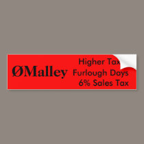 ØMalley, Higher Taxes, Furlough Days, 6% Sales Tax bumper stickers