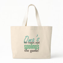 Oma's the Name, and Spoiling's the Game! bags by MyGrandparentsRock Oma's the Name, and Spoiling's the Game! bags