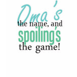 Oma's the Name, and Spoiling's the Game! Tee Shirts