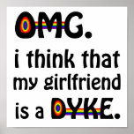 OMG I think my girlfriend is a DYKE. Print