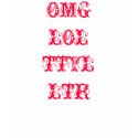 OMG LOL TTYL LTR t-shirts by frekle OMG LOL TTYL LTR t-shirts