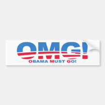 OMG: Obama Must Go! Bumper Stickers