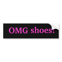 OMG shoes! bumper stickers