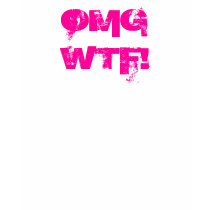 omg wtf t-shirts