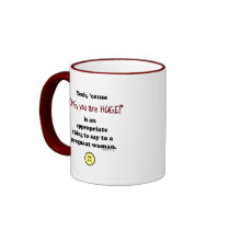 OMG, you are huge Coffee Mugs