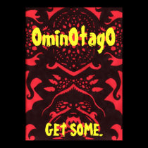 OminOtagO Poster (Get Some.) posters