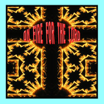 " On Fire for The Lord " posters by Artists4God " On Fire for The Lord " posters