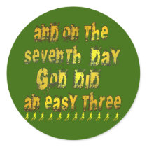 On the 7th Day God Did an Easy Three Running Humor Stickers