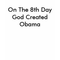 On The 8th DayGod Created Obama t-shirts