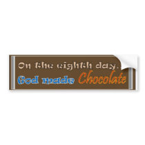 On the Eighth Day God made Chocolate bumper stickers