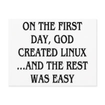 On the first day, God created Linux...and the rest postcards by SmartAssProducts On the first day, God created Linux...and the rest postcards