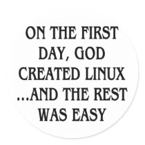 On the first day, God created Linux...and the rest stickers by SmartAssProducts On the first day, God created Linux...and the rest stickers