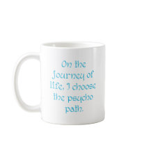 On the Journey of Life I Choose the Psycho Path Coffee Mugs