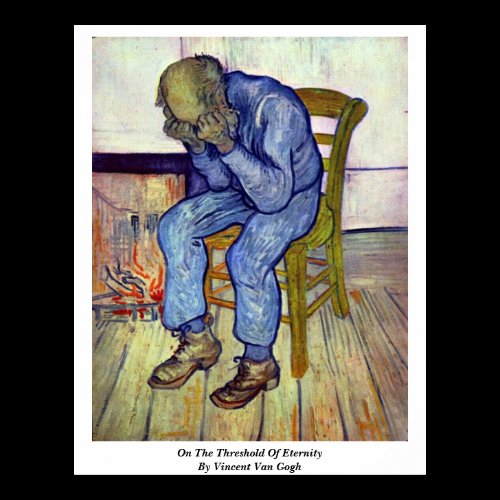 On The Threshold Of Eternity By Vincent Van Gogh Poster