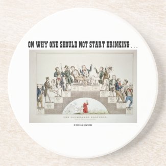 On Why One Should Not Start Drinking ... (Psyche) Beverage Coasters