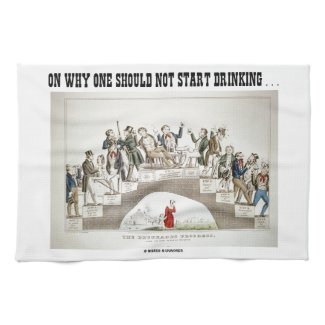 On Why One Should Not Start Drinking ... (Psyche) Towels
