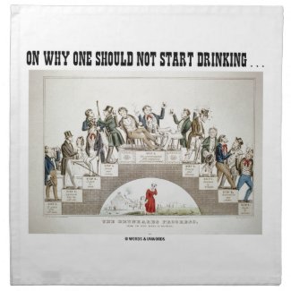 On Why One Should Not Start Drinking ... (Psyche) Napkins